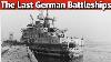 1945 The Last Surviving Ancient Battleships Of The Kriegsmarine