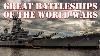 Great Battleships Of The World Wars